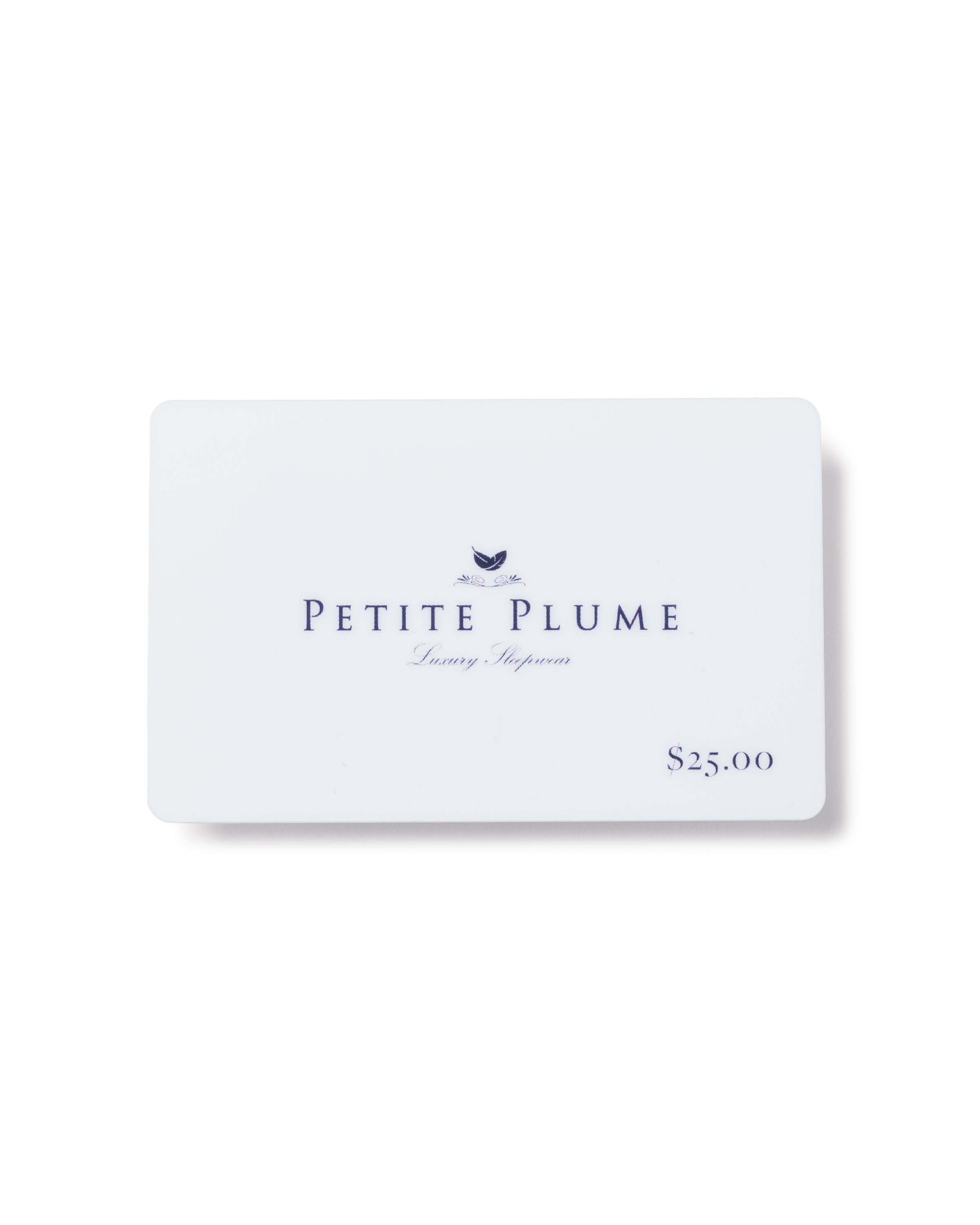 This elegantly designed Physical Gift Card by Petite Plume features Petite Plume in dark blue cursive, adorned with a feather illustration on top. Priced at $25.00, its an ideal gift for any occasion.