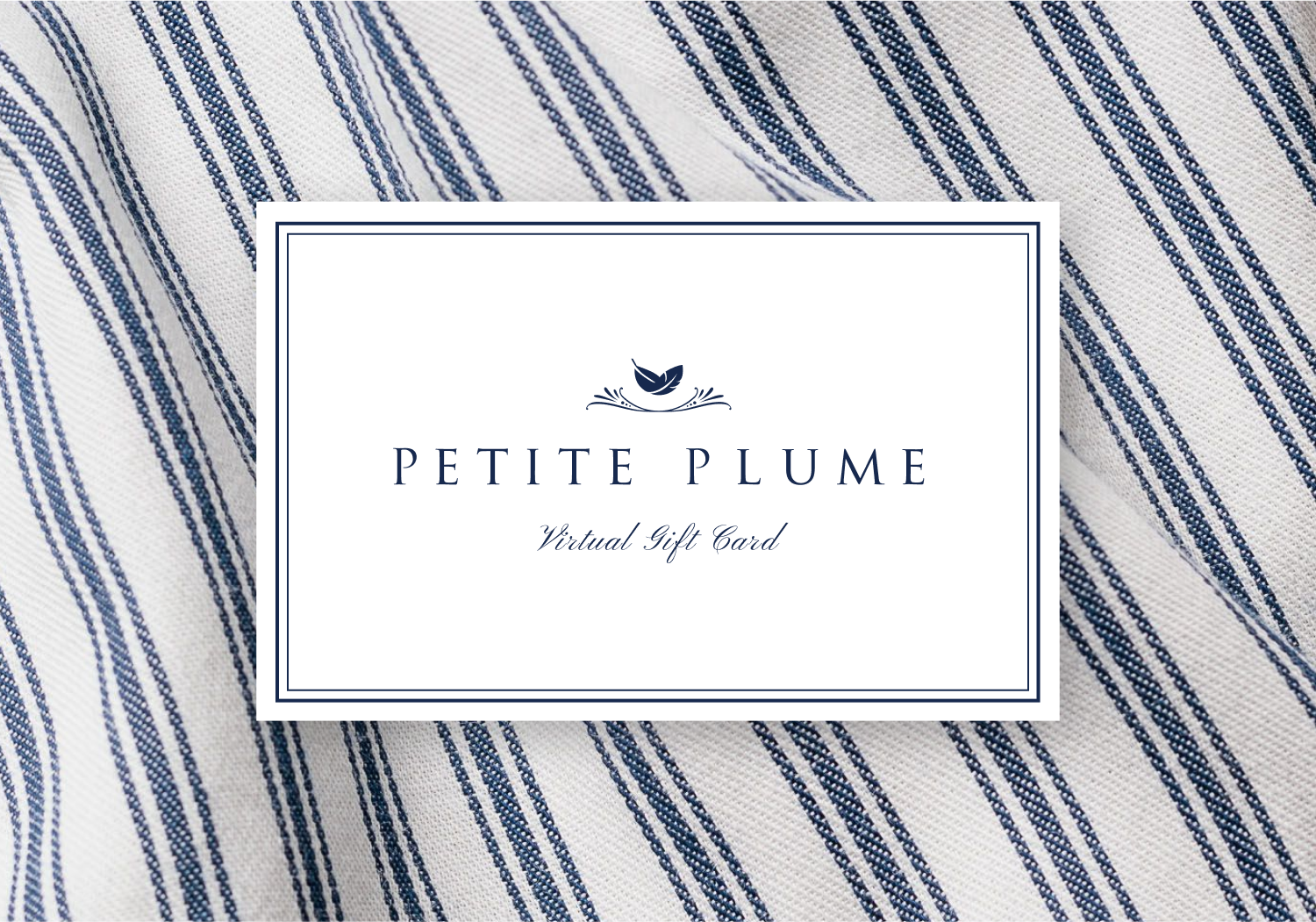 Petite Plume Gift Card on a Navy and White stripe back ground